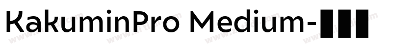 KakuminPro Medium字体转换
